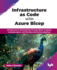 Infrastructure as Code with Azure Bicep: Infrastructure development through Bicep modules, template specs, and DevOps automation pipelines (English Edition)