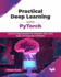 Practical Deep Learning with PyTorch: PyTorch implementation for computer vision, NLP, audio, and language translation (English Edition)