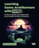 Learning Game Architecture With Unity: Architect Scalable Unity Projects With Proven Design Principles and Patterns (English Edition)