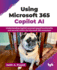 Using Microsoft 365 Copilot AI: Understanding Copilot's prompt-based functionality and security within the Microsoft 365 ecosystem (English Edition)