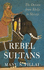 Rebel Sultans: the Deccan From Khilji to Shivaji