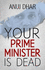 Your Prime Minister Isdead