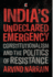 India's Undeclared Emergency: Constitutionalism and the Politics of Resistance