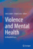 Violence and Mental Health: Its Manifold Faces