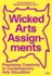 Wicked Arts Assignments: Practising Creativity in Contemporary Arts Education