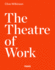 Clive Wilkinson: the Theatre of Work