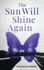The Sun Will Shine Again