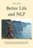 Better Life and NLP: Inspirational ideas and practical guidelines for NLP, mental well-being, self-leadership and better life