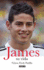 James, Su Vida / James Rodrguez His Life: Historia De Un Hereo Y De Un Pais/History of a Heraion and of a Country