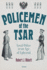 Policemen of the Tsar: Local Police in an Age of Upheaval