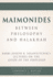 Maimonides? Between Philosophy and Halakhah: Rabbi Joseph B. Soloveitchik? S Lectures on the Guide of the Perplexed