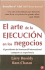 El Arte De La Ejecucion/ Execution: En Los Negocios / the Discipline of Getting Things Done (Spanish Edition)