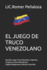 El TRUCO: Aprende a Jugar Truco Venezolano, Argentino, Uruguayo y Puerto Riqueo, Sus Orgenes, Reglamento y Muchas Cosas Ms.