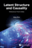 Latent Structure and Causality: Inference from Data