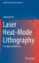 Laser Heat-Mode Lithography: Principle and Methods (Springer Series in Materials Science, 291)