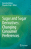 Sugar and Sugar Derivatives: Changing Consumer Preferences