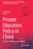 Private Education Policy in China: Concepts, Problems and Strategies