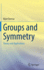 Groups and Symmetry: Theory and Applications