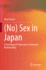 (No) Sex in Japan: A Sociology of Sexlessness in Intimate Relationships