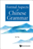 Formal Aspects of Chinese Grammar