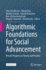 Algorithmic Foundations for Social Advancement: Recent Progress on Theory and Practice