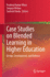 Case Studies on Blended Learning in Higher Education