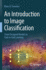 An Introduction to Image Classification: From Designed Models to End-to-End Learning