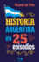 Historia Argentina En 25 Episodios