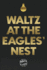 Waltz at the Eagles' Nest: A Fable of Contemporary Dystopia