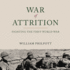 War of Attrition: Fighting the First World War