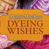 Dyeing Wishes: a Haunted Yarn Shop Mystery (the Haunted Yarn Shop Mysteries)