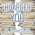 The Hoarder in You: How to Live a Happier, Healthier, Uncluttered Life