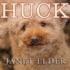 Huck: the Remarkable True Story of How One Lost Puppy Taught a Family---and a Whole Town---About Hope and Happy Endings