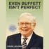 Even Buffett Isn't Perfect: What You Can---and Can't---Learn From the World's Greatest Investor