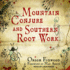 Mountain Conjure and Southern Root Work