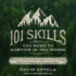 101 Skills You Need to Survive in the Woods: the Most Effective Wilderness Know-How on Fire-Making, Knife Work, Navigation, Shelter, Food and More