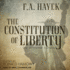 The Constitution of Liberty: the Definitive Edition (Volume 17) (the Collected Works of F. a. Hayek)