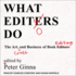 What Editors Do: the Art, Craft, and Business of Book Editing