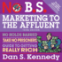 No B.S. Marketing to the Affluent: No Holds Barred, Take No Prisoners, Guide to Getting Really Rich 3rd