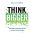 Think Bigger: Developing a Successful Big Data Strategy for Your Business