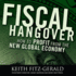 Fiscal Hangover: How to Profit From the New Global Economy (the Agora Series)