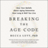 Breaking the Age Code: How Your Beliefs About Aging Determine How Long and Well You Live