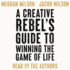 A Creative Rebel's Guide to Winning the Game of Life