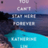 You Can't Stay Here Forever