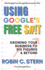 Using Google's Free S#! T!