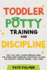 Toddler Potty Training & Discipline: The 7 Day Dirty Diaper Freedom Guide. The Stress Free Parenting Strategies To Raise The Happiest Toddler Around - Guilt Free!