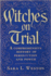 Witches On Trial: A Comprehensive History Of Persecution And Power