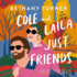 Cole and Laila Are Just Friends: a Love Story