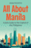 All About Manila: A Kid's Guide to the Capital of the Philippines