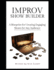The Improv Show Builder A Blueprint for creating engaging shows for any audience